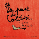 Part du colibri (La) [illustrée]